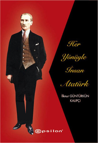 Her Yönüyle İnsan Atatürk için detaylar